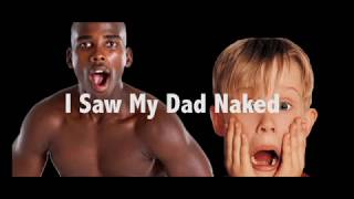 i saw dad naked